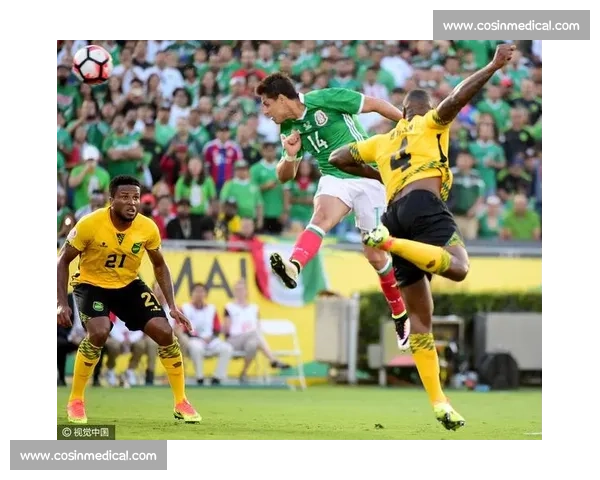 回顾2017年墨西哥对阵牙买加经典之战全景解析战术与历史意义深度